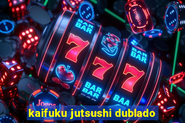 kaifuku jutsushi dublado